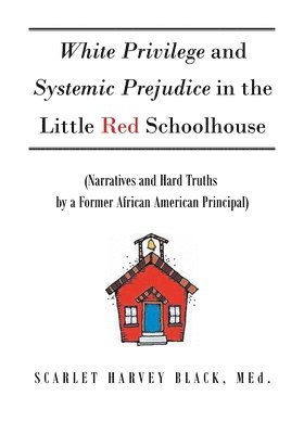 bokomslag White Privilege and Systemic Prejudice in the Little Red Schoolhouse