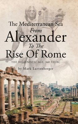 Mark Luttenberger, Luttenberger,Mark , - Mediterranean Sea From Alexander To The Rise Of Rome, Inbunden