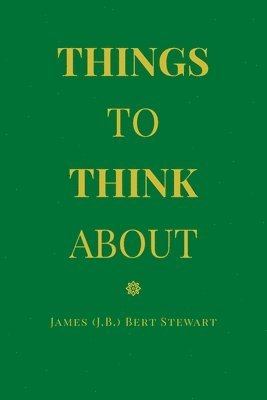 James (J B ) Bert Stewart, James (J B. ). Bert Stewart, Bert Stewart,James (J.B.), - Things to Think About, Häftad