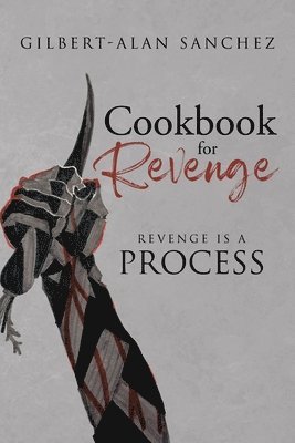 Gilbert-Alan Sanchez, Sanchez,Gilbert-Alan, - Cookbook for Revenge, Häftad