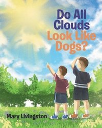 bokomslag Do All Clouds Look Like Dogs?