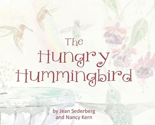 Jean Sederberg, Kern Nancy, Sederberg,Jean,, Kern Nancy, - Hungry Hummingbird, Inbunden