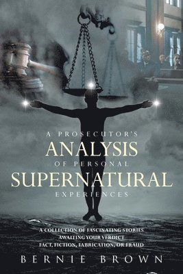 bokomslag A Prosecutor's Analysis of Personal Supernatural Experiences