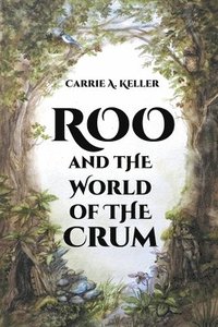 bokomslag Roo and the World of the Crum