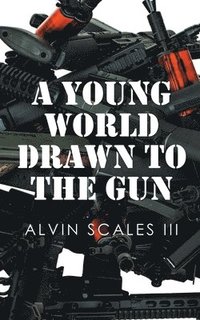 bokomslag A Young World Drawn to the Gun