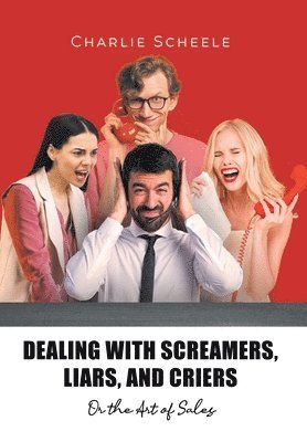 Dealing with Screamers, Liars, and Criers 1