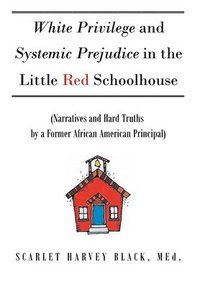 bokomslag White Privilege and Systemic Prejudice in the Little Red Schoolhouse