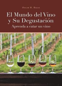 bokomslag El Mundo del Vino y Su Degustacin Aprenda a Catar un Vino