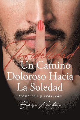Enrique Martinez - Infidelidad Un Camino Doloroso Hacia La Soledad, Häftad