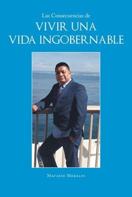 Las Consecuencias de Vivir una Vida Ingobernable 1