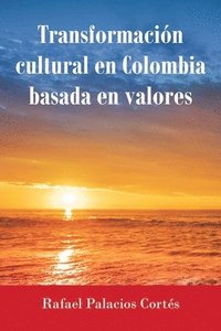 bokomslag Transformacin Cultural En Colombia Basada en Valores