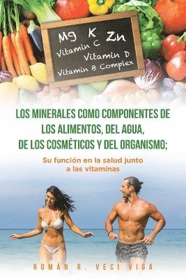 bokomslag Los minerales como componentes de los alimentos, del agua, de los cosmticos y del organismo; su funcin en la salud junto a las vitaminas