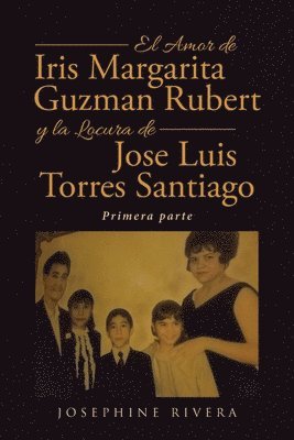 bokomslag El Amor de Iris Margarita Guzmn Rubert y la Locura de Jos Luis Torres Santiago