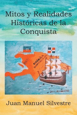 Mitos Y Realidades Historicas de la Conquista 1