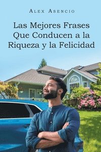 bokomslag Las Mejores Frases Que Conducen a la Riqueza y la Felicidad