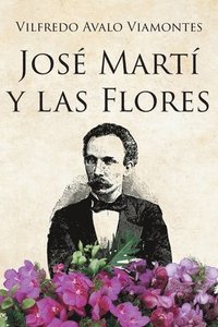bokomslag José Martí Y Las Flores