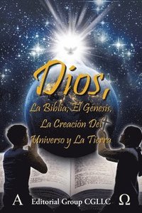 bokomslag Dios, La Biblia, el Génesis, la creación del universo y la Tierra