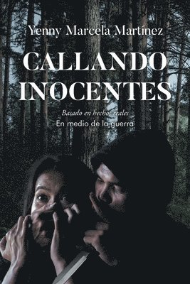 bokomslag Callando Inocentes: Basado en hechos reales En medio de la guerra