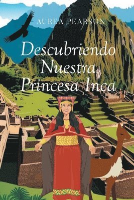 bokomslag Descubriendo Nuestra Princesa Inca