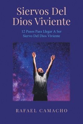 bokomslag Siervos Del Dios Viviente: 12 Pasos Para Llegar a Ser Siervo Del Dios Viviente