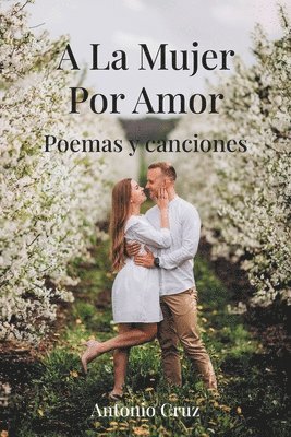 Antonio Cruz - A La Mujer Por Amor, Häftad