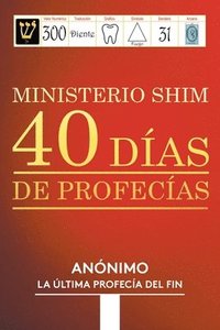 bokomslag Ministerio Shim 40 Días de Profecías: La Última Profecía del Fin