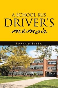 bokomslag A School Bus Driver's Memoir