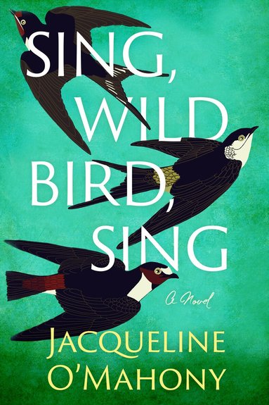 Jacqueline O'Mahony - Sing, Wild Bird, Sing, Häftad