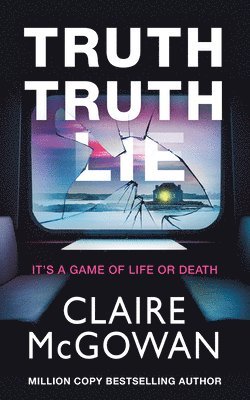 Claire McGowan, Claire Mcgowan - Truth Truth Lie, Häftad