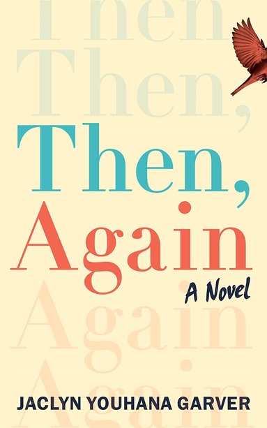 Jaclyn Youhana Garver - Then, Again, Häftad