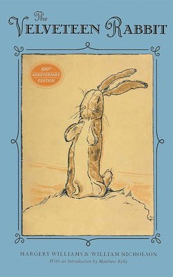 The Velveteen Rabbit: Or How Toys Became Real 1