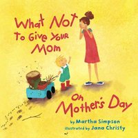 bokomslag What NOT to Give Your Mom on Mother's Day
