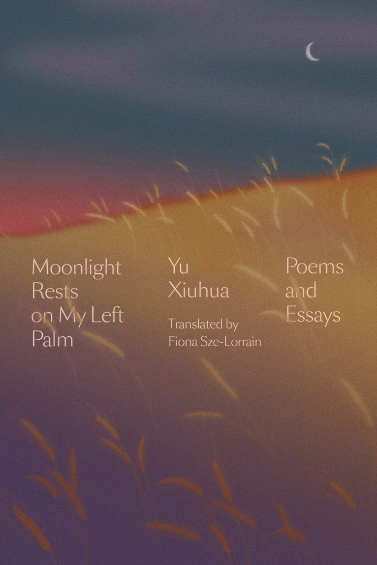 Yu Xiuhua - Moonlight Rests in My Left Palm, Inbunden