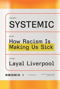 bokomslag Systemic: How Racism Is Making Us Sick