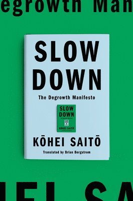 Slow Down: The Degrowth Manifesto 1