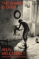 Anja Meulenbelt - The Shame Is Over: A Personal History, Häftad