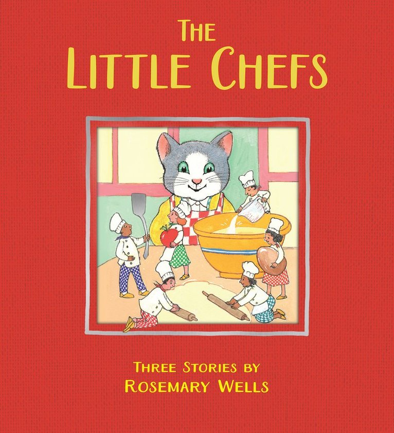 Rosemary Wells - Little Chefs, The, Inbunden