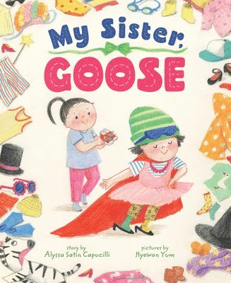 Alyssa Satin Capucilli - My Sister, Goose, Inbunden