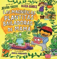 bokomslag Las Magníficas Plantitas Bailadoras de Mamá (Mamá's Magnificent Dancing Plantita S)