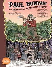 bokomslag Paul Bunyan: The Invention of an American Legend: A Toon Graphic