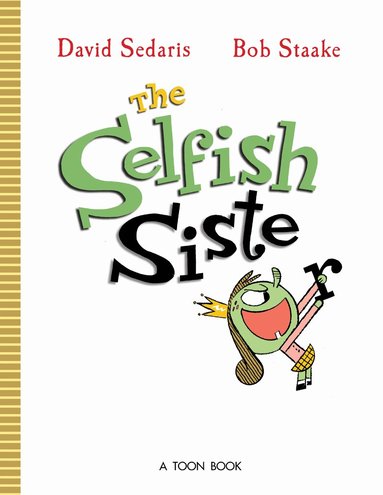 David Sedaris, Bob Staake - Selfish Sister, Inbunden