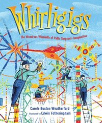 bokomslag Whirligigs: The Wondrous Windmills of Vollis Simpson's Imagination