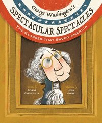 bokomslag George Washington's Spectacular Spectacles: The Glasses That Saved America