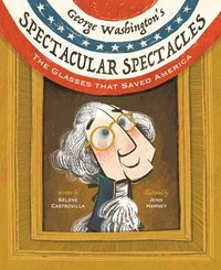 bokomslag George Washington's Spectacular Spectacles: The Glasses That Saved America