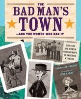 Sarah Jane Marsh, Jenn Harney - Bad Man's Town—and the Women Who Ran It, Inbunden