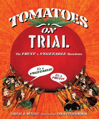 Tomatoes on Trial: The Fruit V. Vegetable Showdown 1