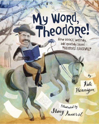 Kate Hannigan, Stacy Innerst - My Word, Theodore!, Inbunden