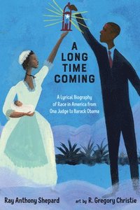 bokomslag A Long Time Coming: A Lyrical Biography of Race in America from Ona Judge to Barack Obama
