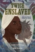 bokomslag Twice Enslaved: Liberty and Justice for Henrietta Wood