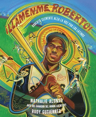 Nathalie Alonso - ¡Llámenme Roberto!: Roberto Clemente Alza La Voz Por Los Latinos, Inbunden